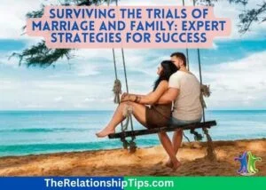 Surviving the Trials of Marriage and Family: Expert Strategies for Success