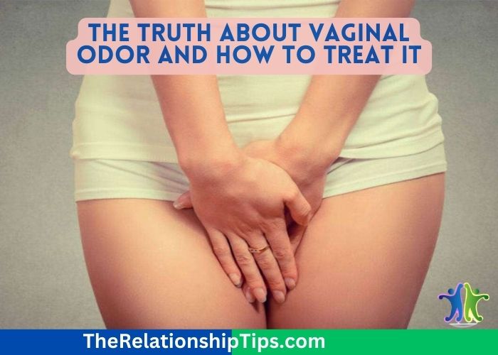 The Truth About Vaginal Odor and How to Treat It