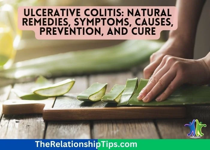 Ulcerative Colitis: Natural Remedies, Symptoms, Causes, Prevention, and Cure