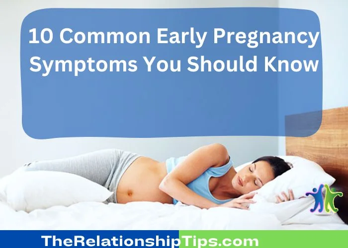 10 Common Early Pregnancy Symptoms You Should Know 10 Common Early Pregnancy Symptoms You Should Know