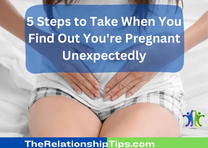 5 Steps to Take When You Find Out You're Pregnant Unexpectedly