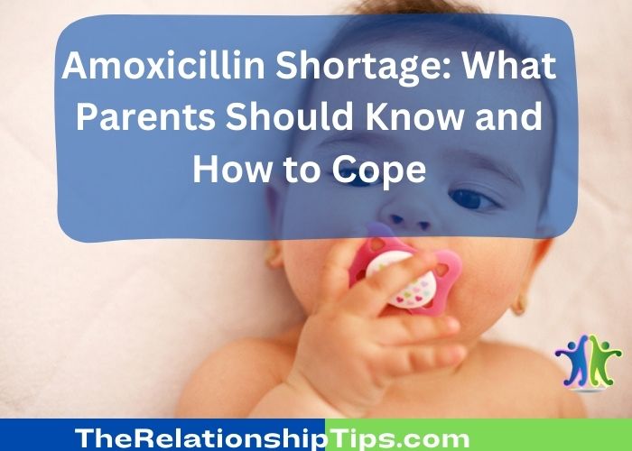 Amoxicillin Shortage: What Parents Should Know and How to Cope