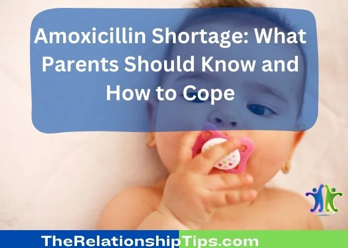 Amoxicillin Shortage - What Parents Should Know and How to Cope Amoxicillin Shortage: What Parents Should Know and How to Cope