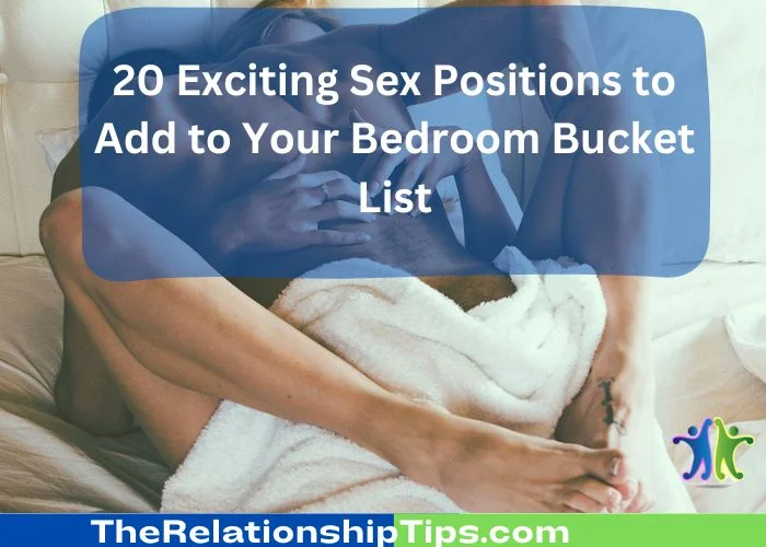 20 Exciting Sex Positions to Add to Your Bedroom Bucket List 20 Exciting Sex Positions to Add to Your Bedroom Bucket List