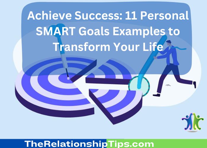 Achieve Success: 11 Personal SMART Goals Examples to Transform Your Life