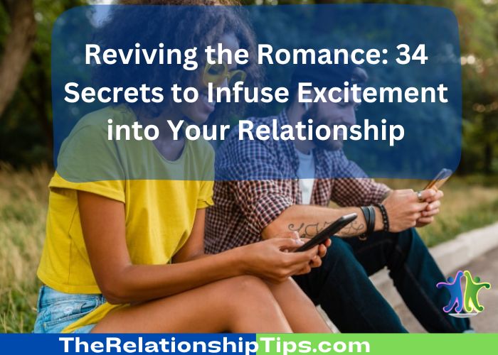 Boring Boyfriend: 34 Secrets to Infuse Excitement into Your Relationship