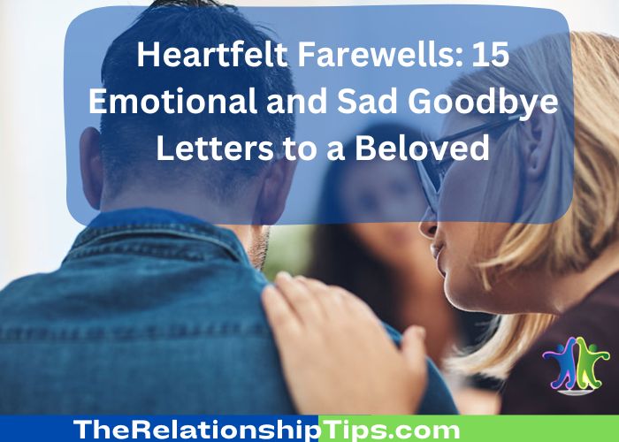 Heartfelt Farewells: 15 Emotional and Sad Goodbye Letters to a Beloved