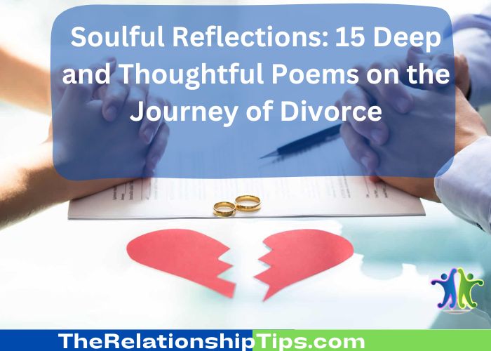 Soulful Reflections: 15 Deep and Thoughtful Poems on the Journey of Divorce