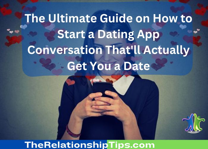 The Ultimate Guide on How to Start a Dating App Conversation That'll Actually Get You a Date The Ultimate Guide on How to Start a Dating App Conversation That'll Actually Get You a Date