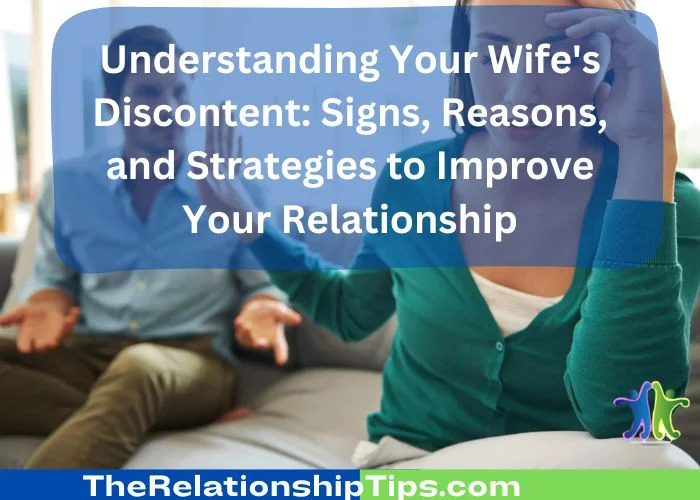 Understanding Your Wife's Discontent - Signs, Reasons, and Strategies to Improve Your Relationship Understanding Your Wife's Discontent: Signs, Reasons, and Strategies to Improve Your Relationship
