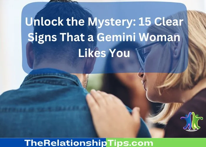 Unlock the Mystery - 15 Clear Signs That a Gemini Woman Likes You Unlock the Mystery: 15 Clear Signs That a Gemini Woman Likes You