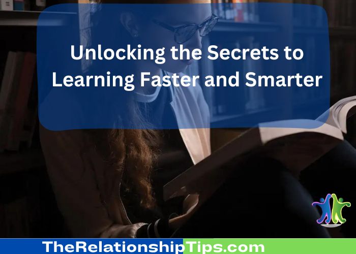 Unlocking the Secrets to Learning Faster and Smarter