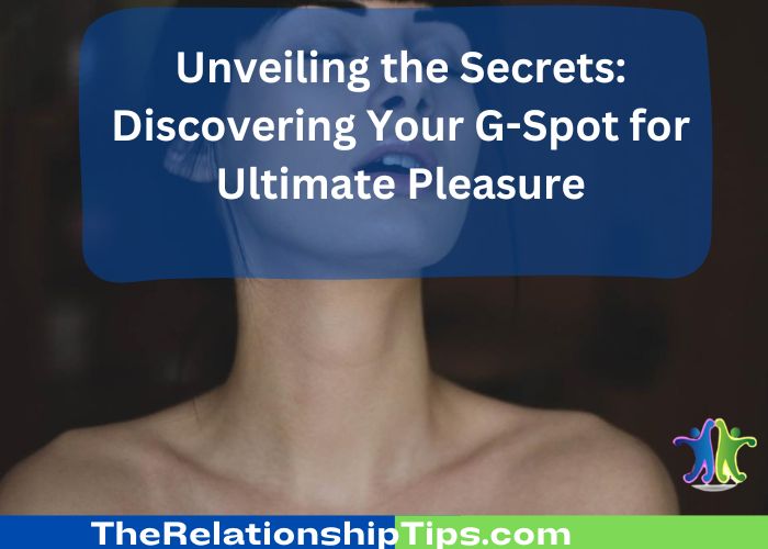 Unveiling the Secrets: Discovering Your G-Spot for Ultimate Pleasure
