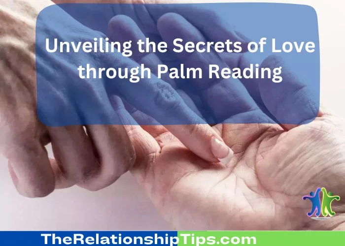 Unveiling the Secrets of Love through Palm Reading Unveiling the Secrets of Love through Palm Reading