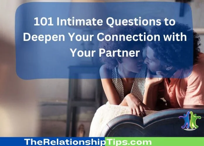 101 Intimate Questions to Deepen Your Connection with Your Partner