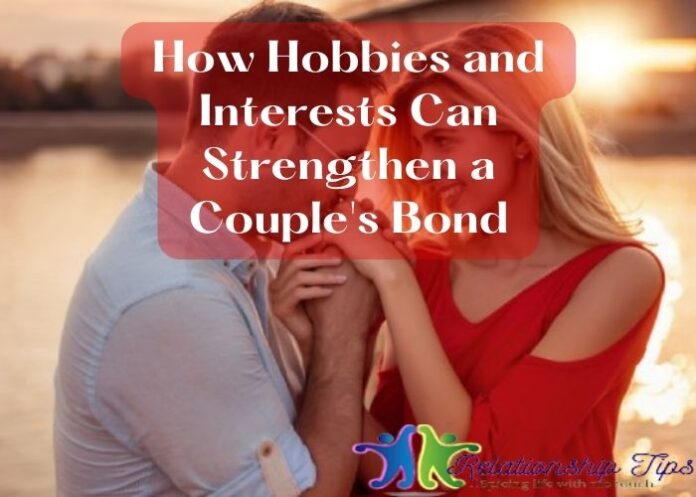 How Hobbies and Interests Can Strengthen a Couple's Bond