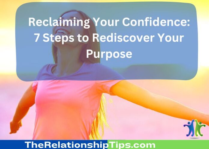 Reclaiming Your Confidence: 7 Steps to Rediscover Your Purpose