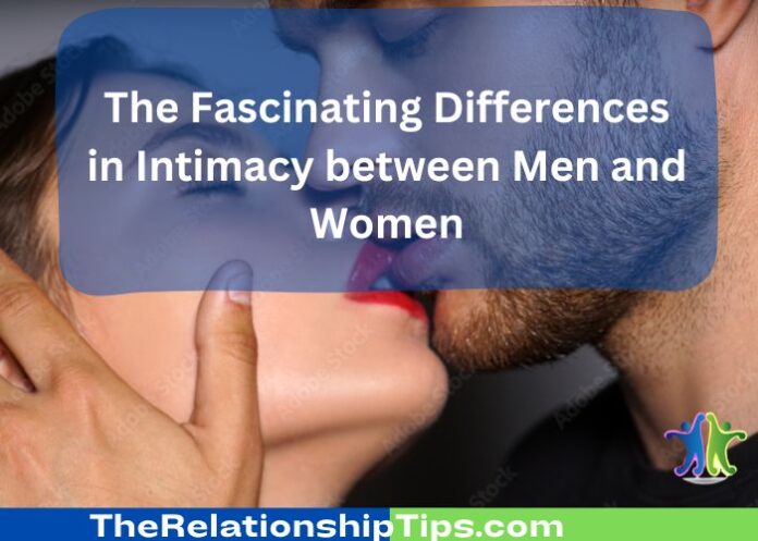 The Fascinating Differences in Intimacy between Men and Women