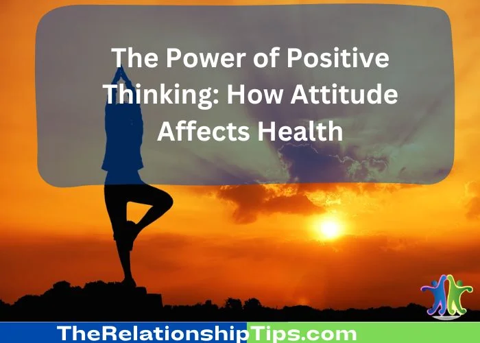 The Power of Positive Thinking: How Attitude Affects Health