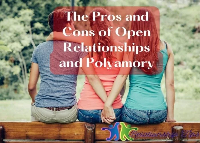 The Pros and Cons of Open Relationships and Polyamory
