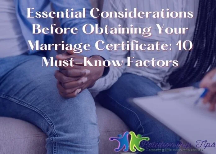 Essential Considerations Before Obtaining Your Marriage Certificate: 10 Must-Know Factors