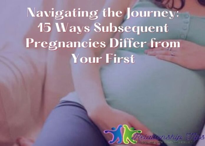 Navigating the Journey: 15 Ways Subsequent Pregnancies Differ from Your First