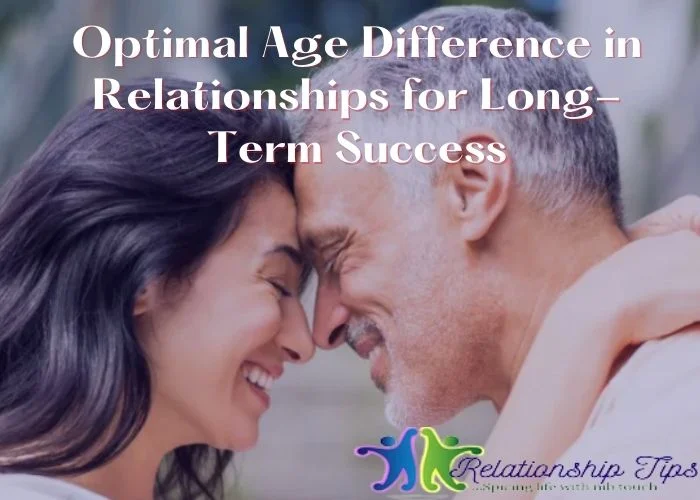 Optimal Age Difference in Relationships for Long-Term Success Optimal Age Difference in Relationships for Long-Term Success