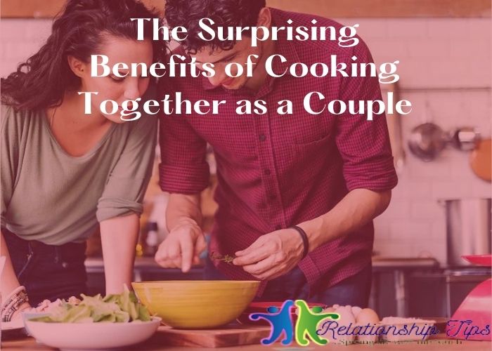 Surprising Benefits of Cooking Together as a Couple