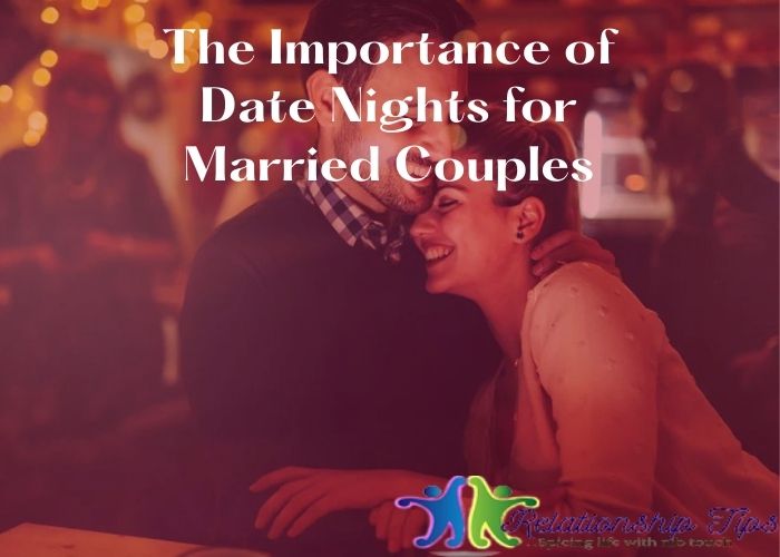 The Importance of Date Nights for Married Couples