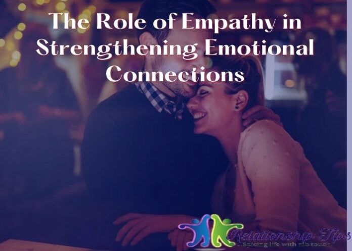 The Role of Empathy in Strengthening Emotional Connections