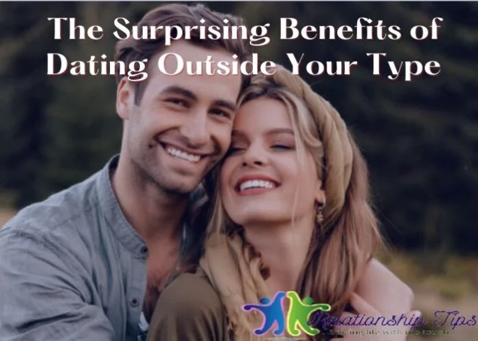 The Surprising Benefits of Dating Outside Your Type