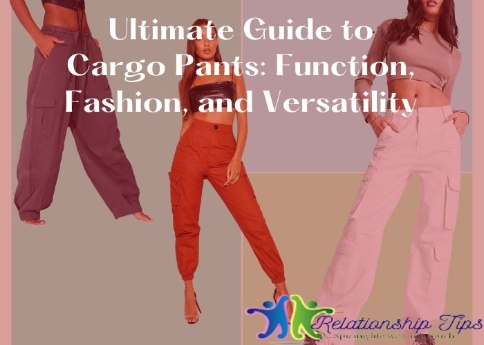Ultimate Guide to Cargo Pants: Function, Fashion, and Versatility
